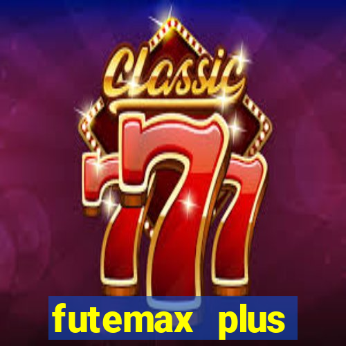 futemax plus futebol ao vivo