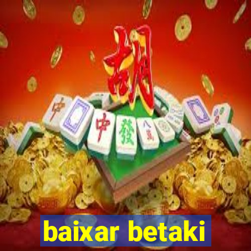 baixar betaki