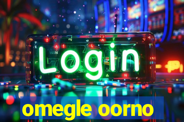 omegle oorno