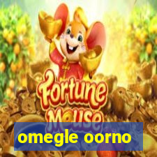 omegle oorno