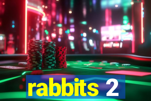 rabbits 2