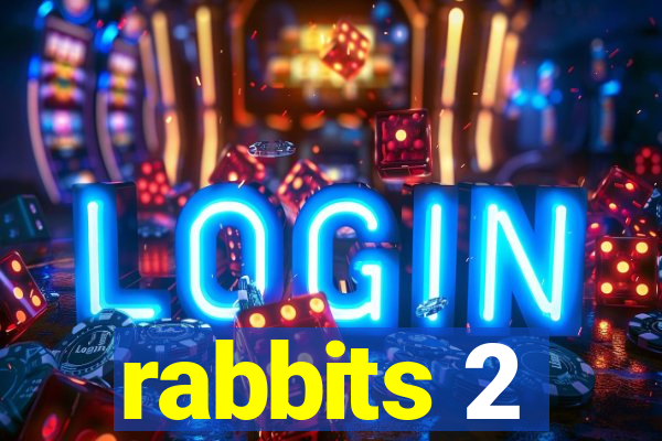 rabbits 2