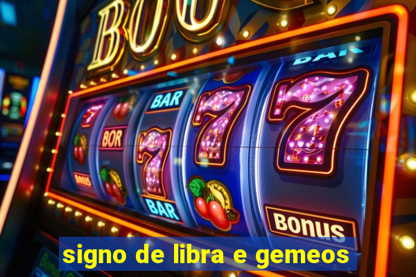 signo de libra e gemeos