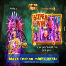 blaze fechou minha conta