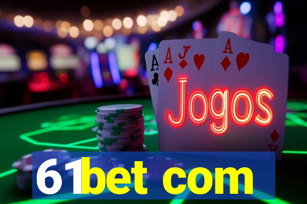 61bet com