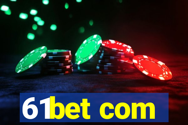 61bet com