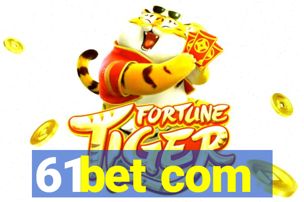 61bet com