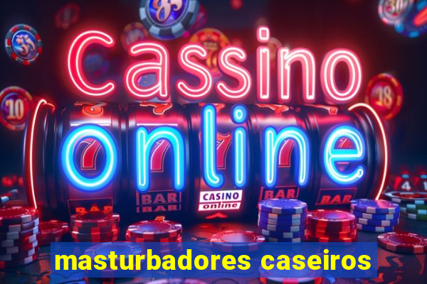 masturbadores caseiros