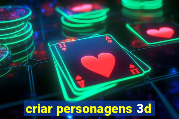 criar personagens 3d