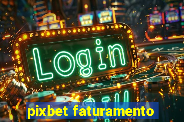 pixbet faturamento