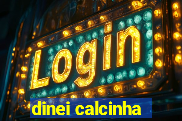 dinei calcinha