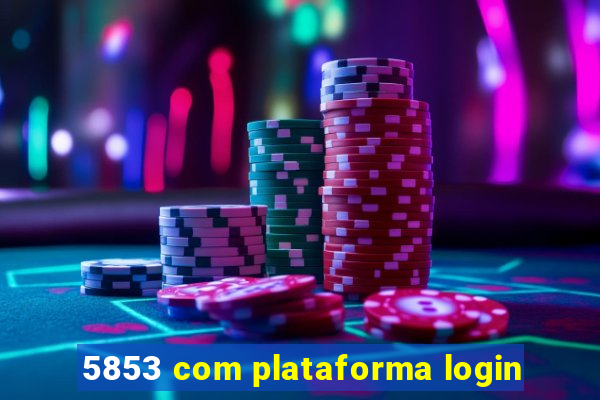 5853 com plataforma login