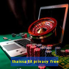 thaissa fit privacy free