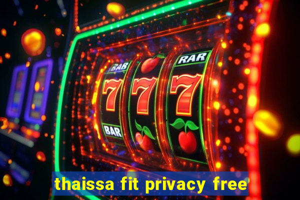 thaissa fit privacy free