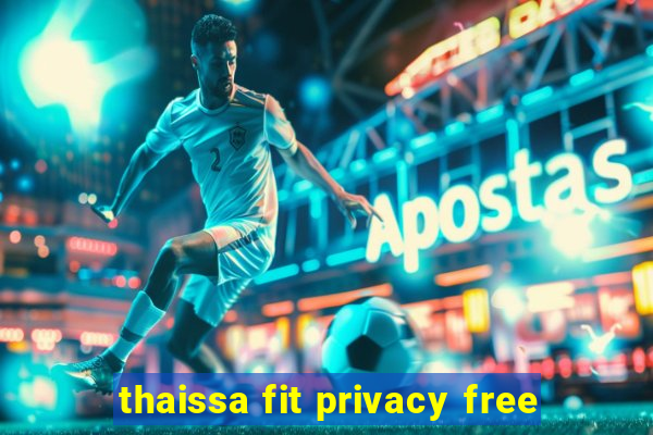 thaissa fit privacy free