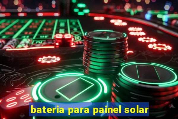 bateria para painel solar