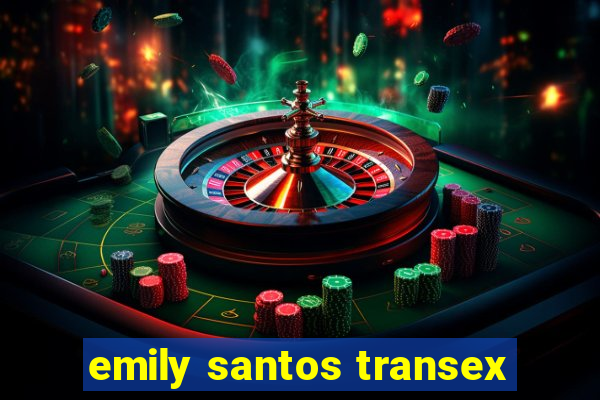 emily santos transex