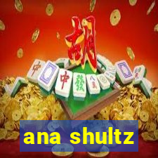 ana shultz