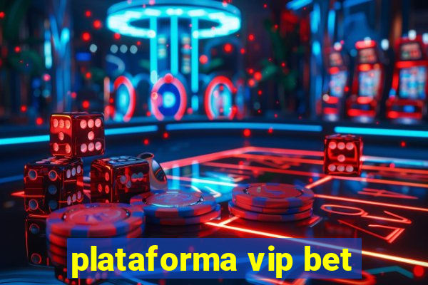 plataforma vip bet