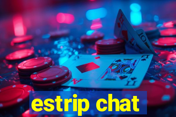 estrip chat