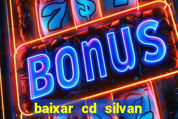 baixar cd silvan santos 茅 hoje