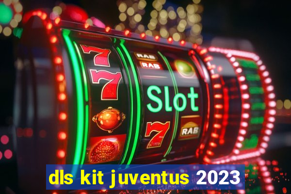 dls kit juventus 2023