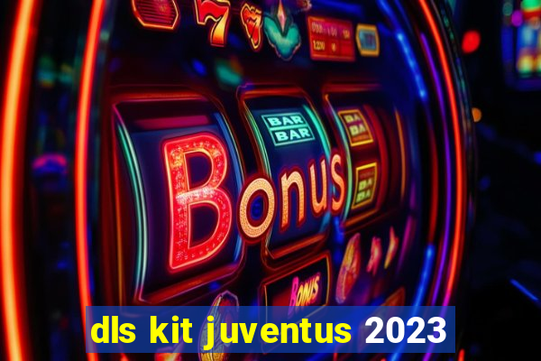 dls kit juventus 2023