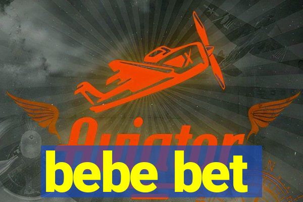 bebe bet