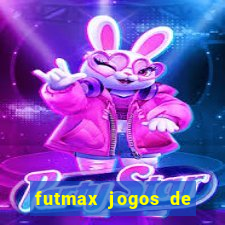 futmax jogos de hoje ao vivo