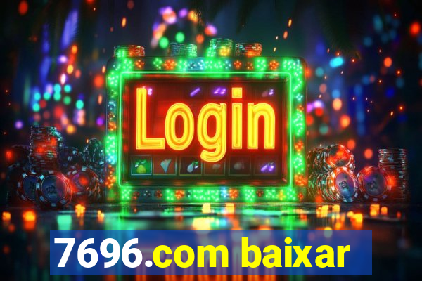 7696.com baixar