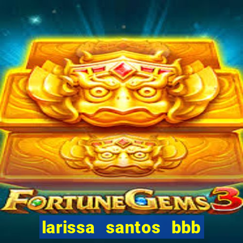 larissa santos bbb 23 pelada