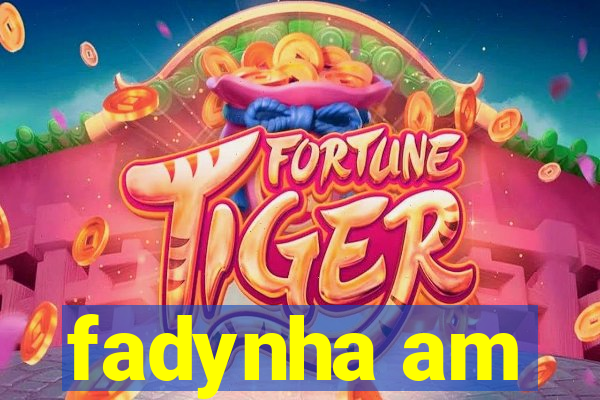 fadynha am