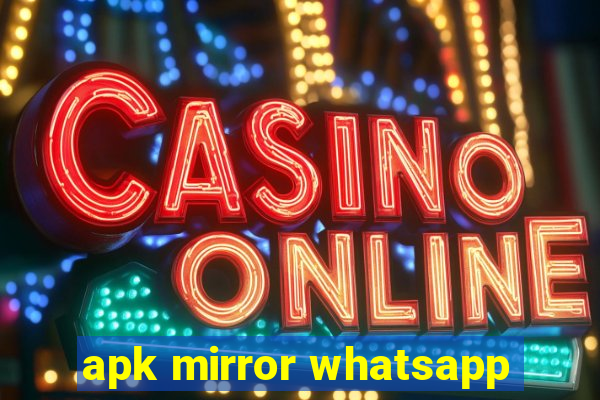 apk mirror whatsapp