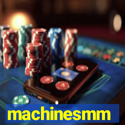 machinesmm