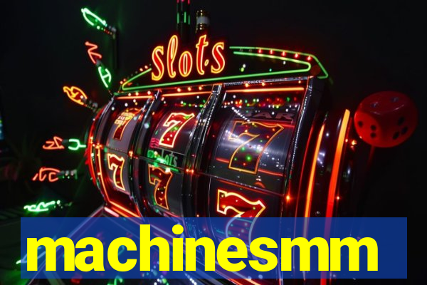 machinesmm