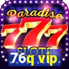 76q vip