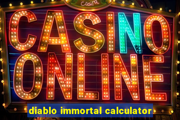 diablo immortal calculator