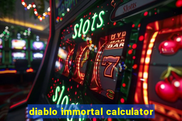 diablo immortal calculator