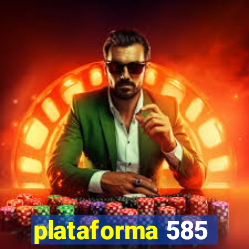 plataforma 585