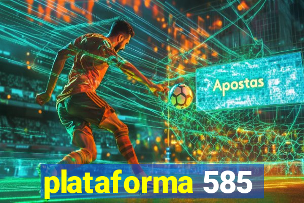 plataforma 585