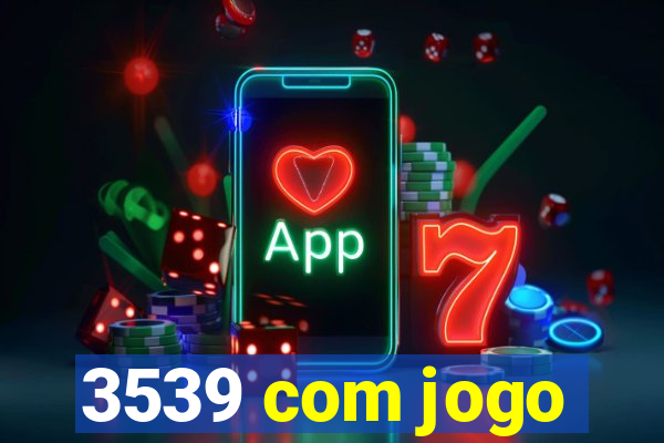 3539 com jogo