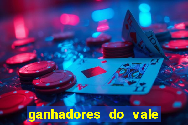 ganhadores do vale sorte de hoje