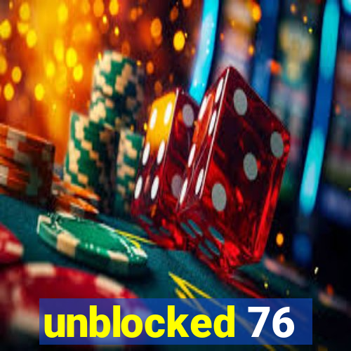 unblocked 76