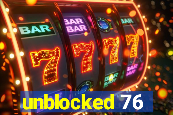 unblocked 76