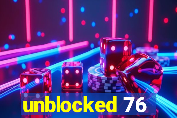 unblocked 76