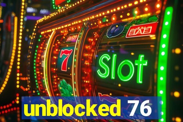 unblocked 76