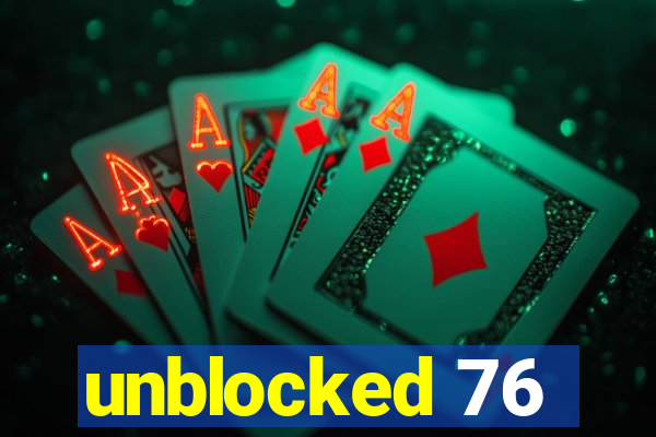 unblocked 76