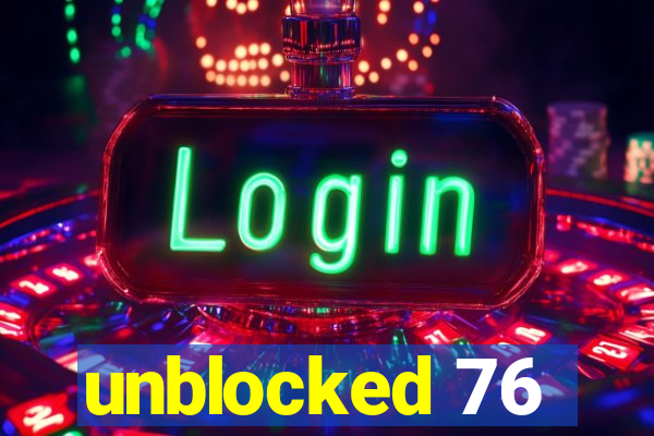 unblocked 76