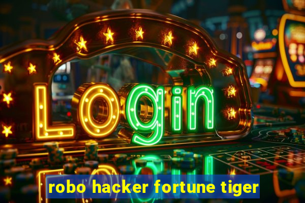 robo hacker fortune tiger