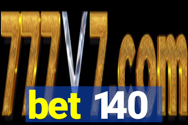 bet 140